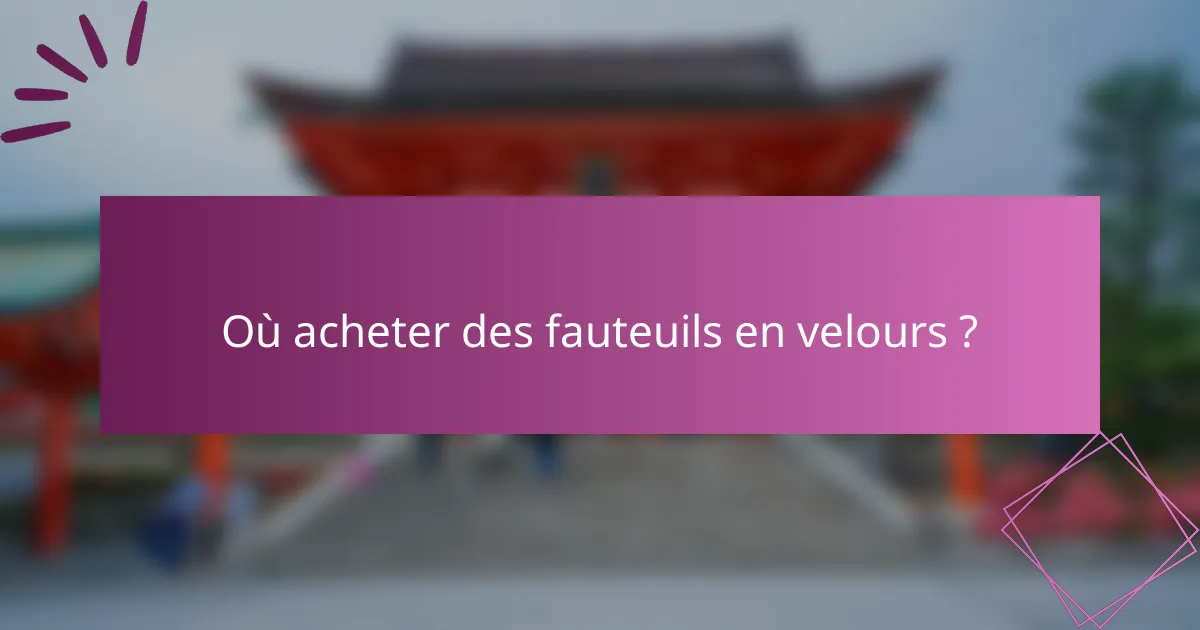 Où acheter des fauteuils en velours ?