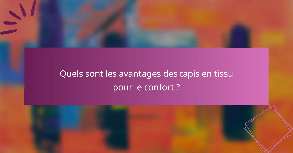 Quels sont les avantages des tapis en tissu pour le confort ?